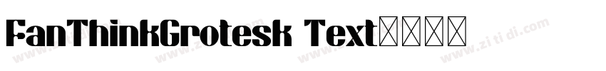 FanThinkGrotesk Text字体转换
